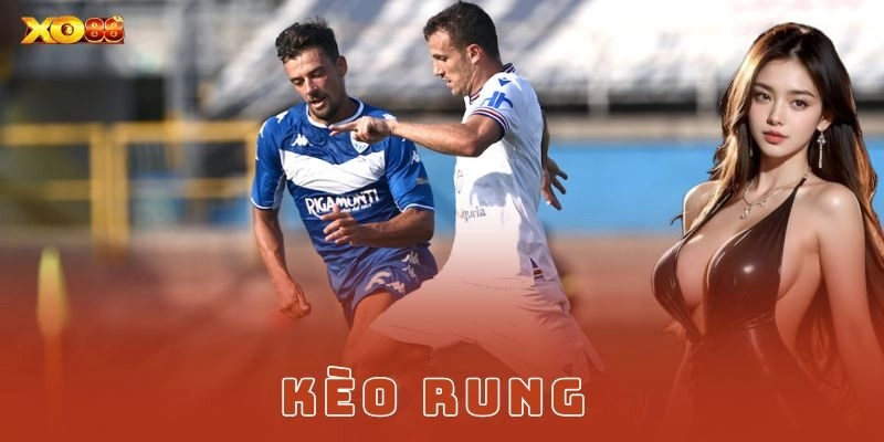 Kèo rung là gì?